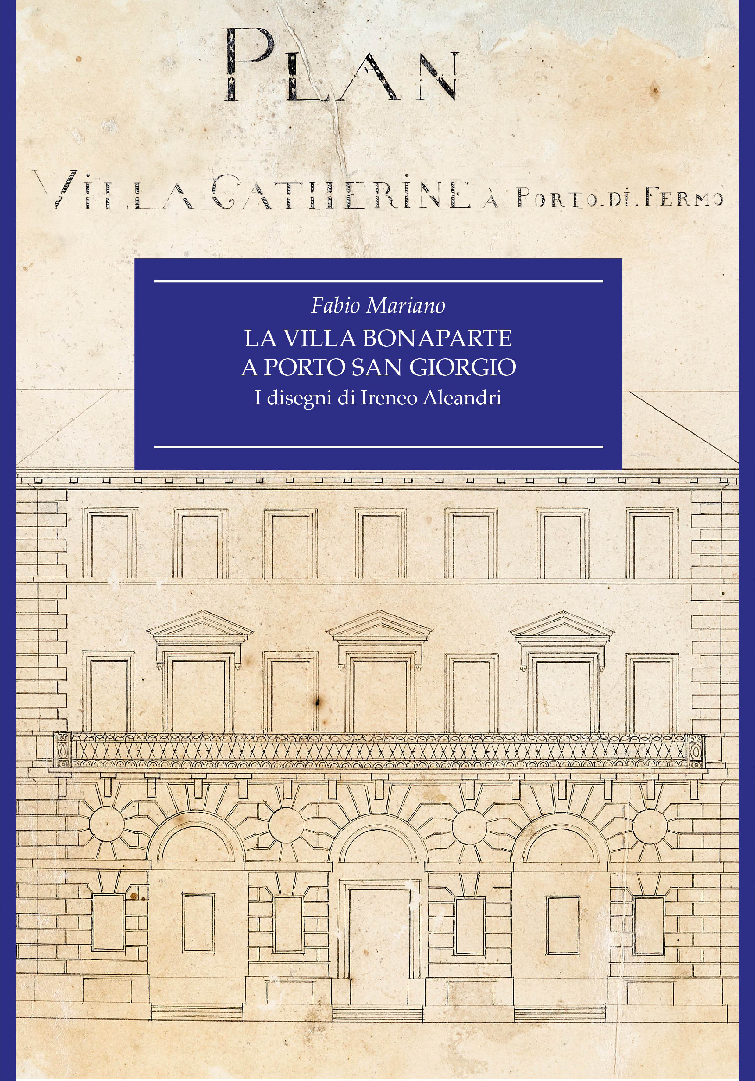 La villa Bonaparte a Porto San Giorgio. I disegni di Ireneo Aleandri