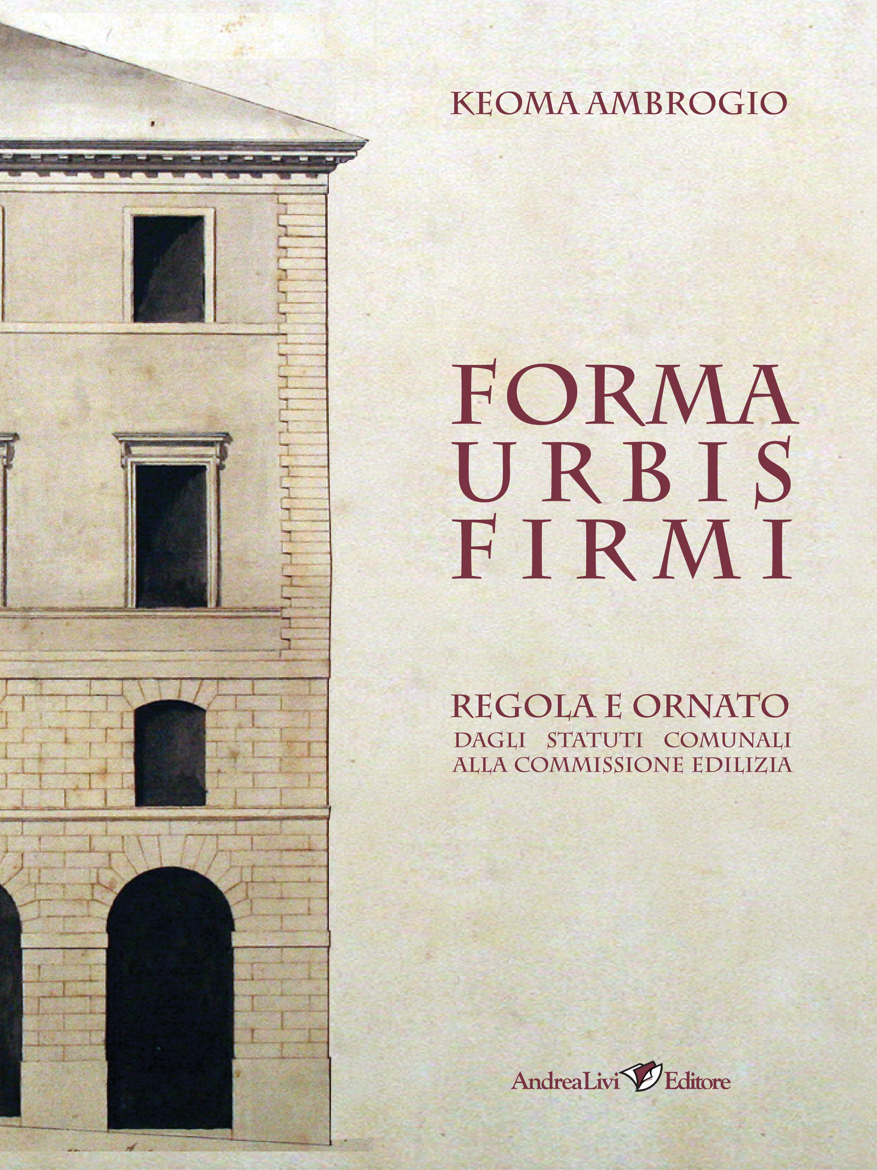 Forma urbis Firmi. Regola e ornato dagli statuti comunali alla commissione edilizia